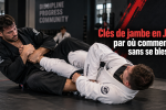 cles-de-jambe-en-jjb-par-ou-commencer-sans-se-blesser